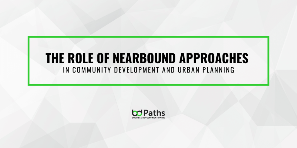 The Role of Nearbound Approaches in Community Development and Urban ...